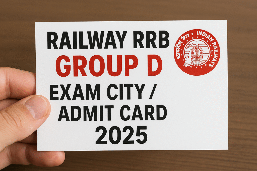 RRB Group D Admit Card 2025 | Exam City Slip, Exam Date & Download Link